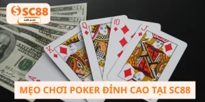 Mẹo Chơi Poker Đỉnh Cao tại SC88