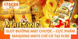 Slot Đường Mạt Chược – Cực Phẩm Mahjong Ways Chỉ Có Tại SC88