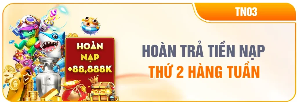 hoàn trả tiền nạp thứ 2 hàng tuần